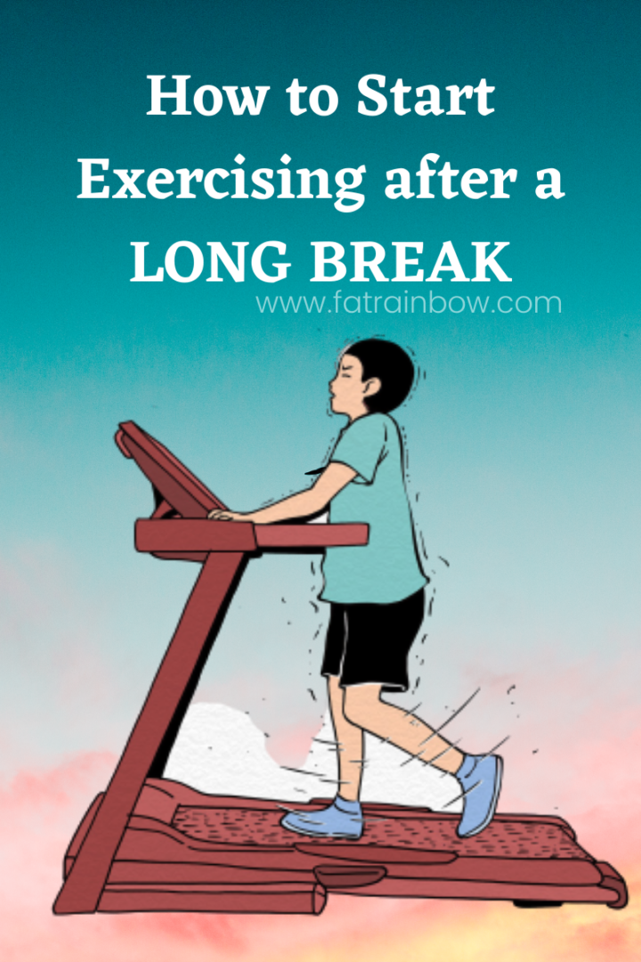 How to Start Exercising After a Long Break - Fat Rainbow